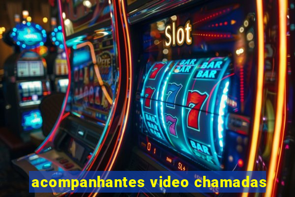 acompanhantes video chamadas